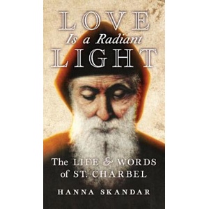 Love is a Radiant Light | Saint Charbel, Hanna Skandar (ISBN: 9781621384335)