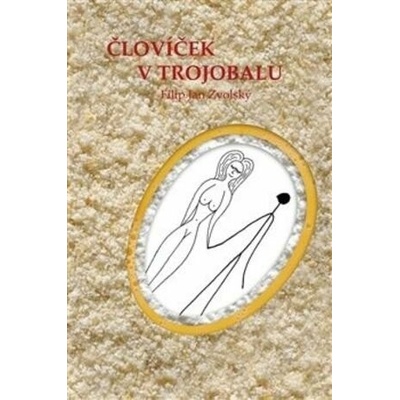 Človíček v trojobalu - Filip Jan Zvolský