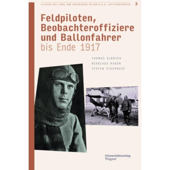 Image 1 of Flieger aus Tirol und Vorarlberg in den k. u. k. Luftfahrttruppen Bd. 3 | Thomas Albrich, Nikolaus Hagen, Stefan Stachniß