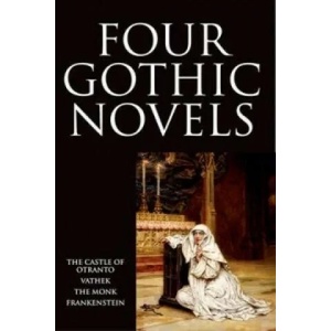 Four Gothic Novels | Horace Walpole, William Beckford, Matthew Lewis, Mary Wollstonecraft Shelley (1994)