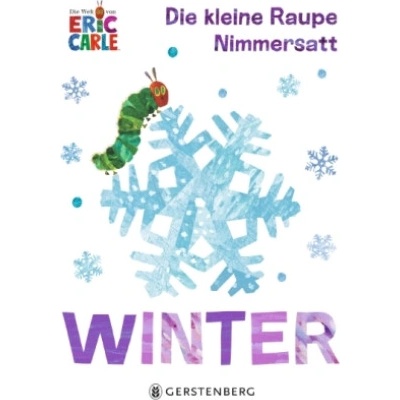 Die kleine Raupe Nimmersatt - Winter | Eric Carle, Ulli Günther