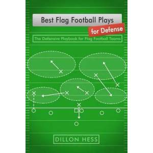 Best Flag Football Plays for Defense: The Defensive Playbook for Flag Football Teams | Dillon Hess (ISBN: 9781794433991)