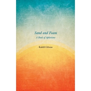Sand and Foam - A Book of Aphorisms | Kahlil Gibran (ISBN: 9781528714600)