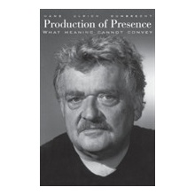 Production of Presence: What Meaning Cannot Convey Gumbrecht Hans UlrichPaperback