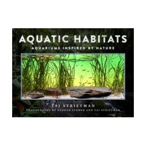 Aquatic Habitats: Aquariums Inspired by Nature | George Farmer, Tai Strietman (ISBN: 9781510769182)