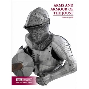 Arms and Armour of the Medieval Joust | Tobias Capwell (ISBN: 9780948092831)