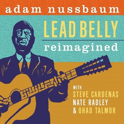 Lead Belly Re-imagined - Adam Nussbaum CD