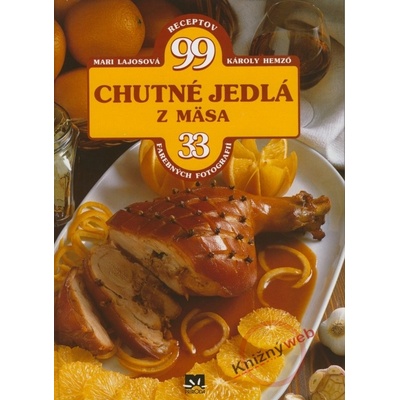 Chutné jedlá z mäsa - 99 receptov