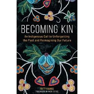 Becoming Kin: An Indigenous Call to Unforgetting the Past and Reimagining Our Future | Nick Estes (ISBN: 9781506478258)