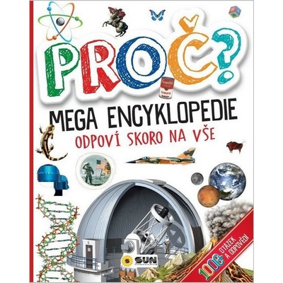 Proč? Mega encyklopedie - Odpoví skoro na vše