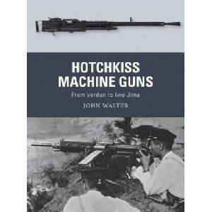 Hotchkiss Machine Guns | John Walter, Adam Hook, Alan Gilliland (ISBN: 9781472836168)