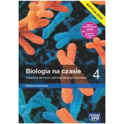 Biologia na czasie 4. Liceum i technikum. Podręcznik. Zakres rozszerzony. Edycja 2024