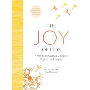 Joy of Less: A Minimalist Guide to Declutter, Organize, and Simplify - Updated and Revised | Francine Jay (2016)