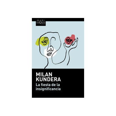 La fiesta de la insignificancia - Kundera, Milan