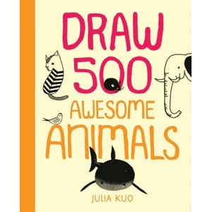 Draw 500 Awesome Animals | Julia Kuo (ISBN: 9781592539901)