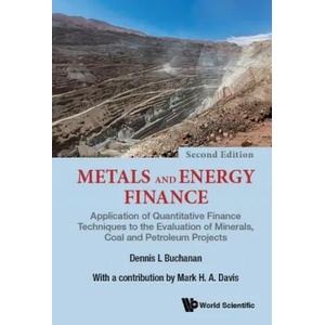 Metals And Energy Finance: Application Of Quantitative Finance Techniques To The Evaluation Of Minerals, Coal And Petroleum Projects | Davis, Mark H A (ISBN: 9781786346278)