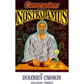 Conversations with Nostradamus: Volume 3