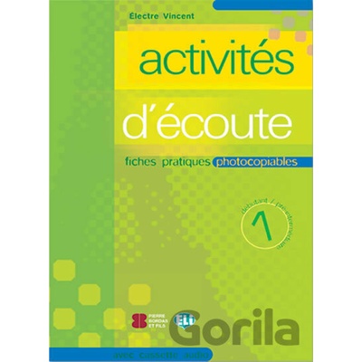 ACTIVITES D´ECOUTE 1: fiches pratiques photocopiables niveau DEBUTANT / PRE-INTER avec CD AUDIO - VINCENT, E.