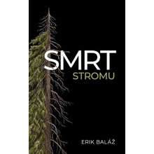 Smrt stromu - Erik Baláž
