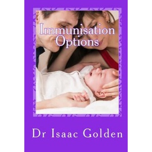 Immunisation Options: A Simple Guide for Parents Who Care | Isaac Golden (ISBN: 9781508741992)