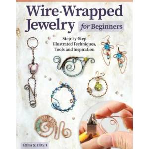 Wire-Wrapped Jewelry for Beginners | Lora S. Irish (ISBN: 9781497103139)