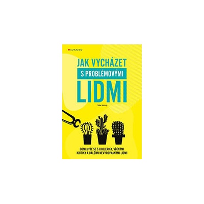 Jak vycházet s problémovými lidmi