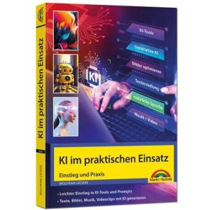 KI im praktischen Einsatz - Einstieg in KI Tools und Prompts - Texte, Bilder, Musik, Videoclips mit KI generieren | Wolfram Gieseke (ISBN: 9783988100467)
