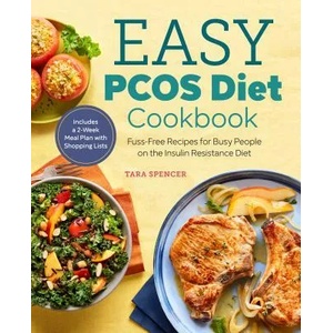 The Easy Pcos Diet Cookbook: Fuss-Free Recipes for Busy People on the Insulin Resistance Diet (ISBN: 9781641520676)