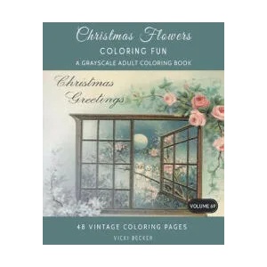 Christmas Flowers: A Grayscale Adult Coloring Book | Vicki Becker (ISBN: 9781981647385)
