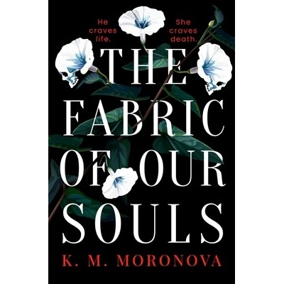 The Fabric of Our Souls - K. M. Moronova