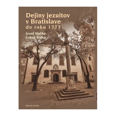 Dejiny jezuitov v Bratislave do roku 1773 - Haľko Jozef