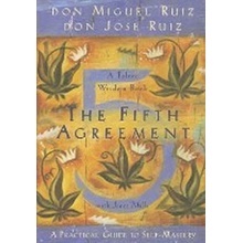 The Fifth Agreement: A Practical Guide to Sel... - Don Miguel Ruiz , Don Jose Rui
