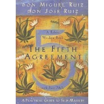 The Fifth Agreement: A Practical Guide to Sel... - Don Miguel Ruiz , Don Jose Rui