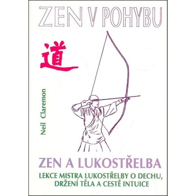 Zen a lukostřelba / Zen v pohybu 2.vyd.
