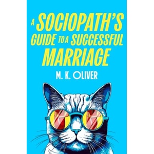 A Sociopath's Guide to a Successful Marriage (ISBN: 9780008741686)
