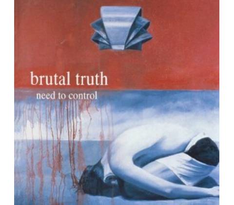 BRUTAL TRUTH - NEED TO CONTROL CD