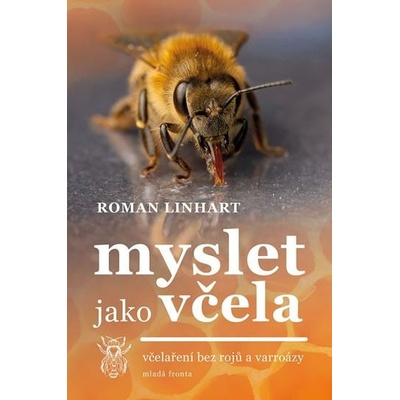 Myslet jako včela - včelaření bez rojů a varroázy - Roman Li...