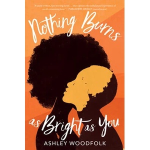Nothing Burns as Bright as You | Ashley Woodfolk (ISBN: 9780358655367)