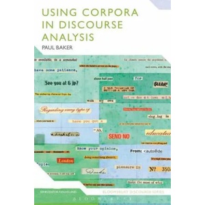 Using Corpora in Discourse Analysis | Paul Baker (ISBN: 9780826477255)