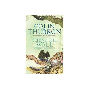 Behind The Wall | Colin Thubron (2004)