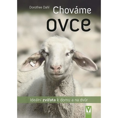Chováme ovce - Ideální zvířata k domu a na dvůr - Dahl Dorothee