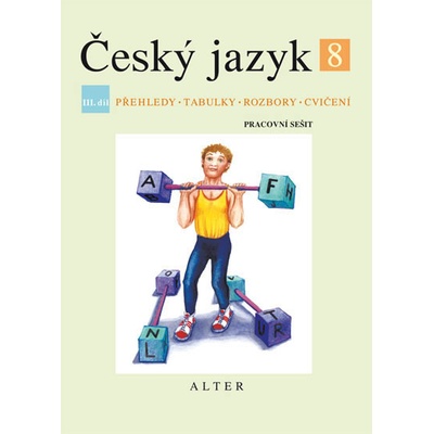 Český jazyk 8 III.díl Přehledy, tabulky, rozbory, cvičení Přehledy, tabulky, rozbory, cvičení Eva Beránková, Hana Hrdličková