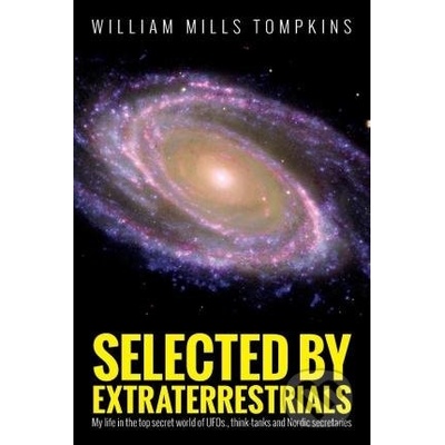 Selected by Extraterrestrials - William Mills Tompkins