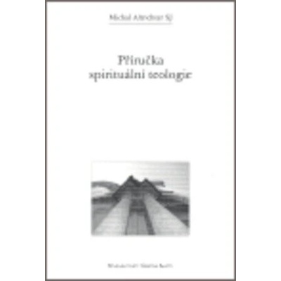 Příručka spirituální teologie - Michal Altrichter