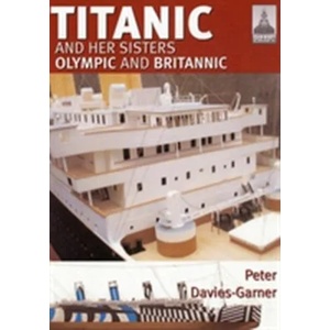 Shipcraft 18: Titanic and Her Sisters Olympic and Britannic | Peter Garner (2011)