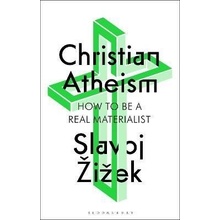 Christian Atheism How to Be a Real Materialist - Zizek Slavoj