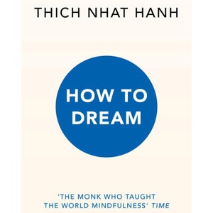 How to Dream | Thich Nhat Hanh (2025)