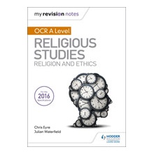 My Revision Notes OCR A Level Religious Studies: Religion and Ethics Waterfield Julian