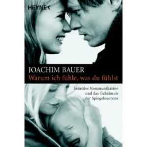 Warum ich fühle, was du fühlst | Joachim Bauer (ISBN: 9783453615014)
