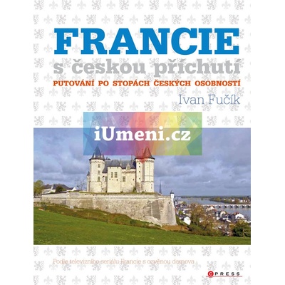 Francie s českou příchutí - Ivan Fučík